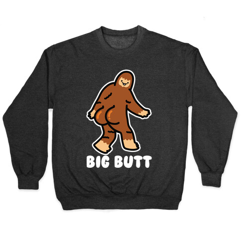 Big Butt (Big Foot) Pullover