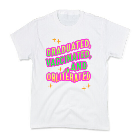 Graduated, Vaccinated, & Obliterated Kids T-Shirt