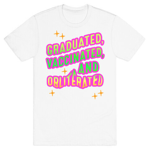 Graduated, Vaccinated, & Obliterated T-Shirt