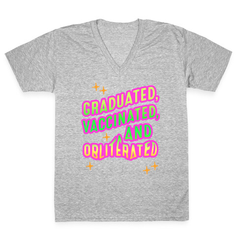 Graduated, Vaccinated, & Obliterated V-Neck Tee Shirt