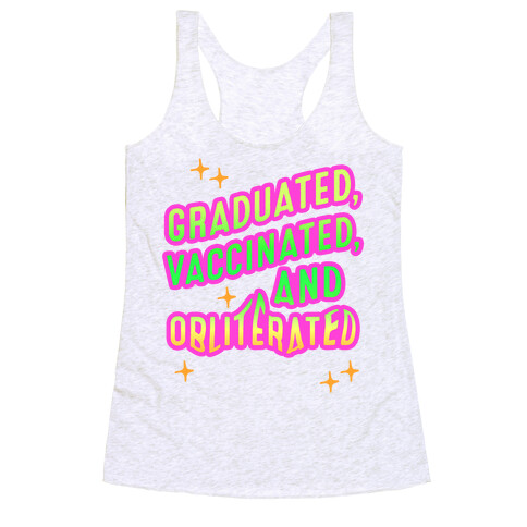 Graduated, Vaccinated, & Obliterated Racerback Tank Top