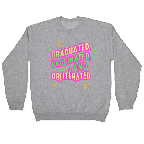 Graduated, Vaccinated, & Obliterated Pullover