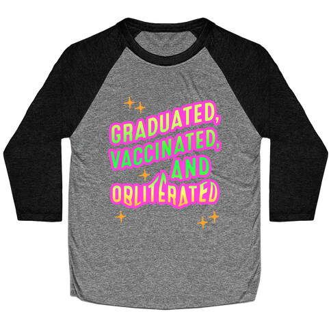 Graduated, Vaccinated, & Obliterated Baseball Tee