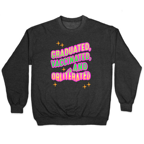 Graduated, Vaccinated, & Obliterated Pullover