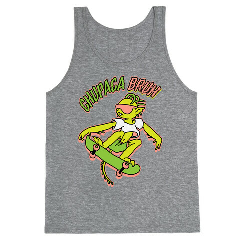 Chupaca-BRUH Tank Top