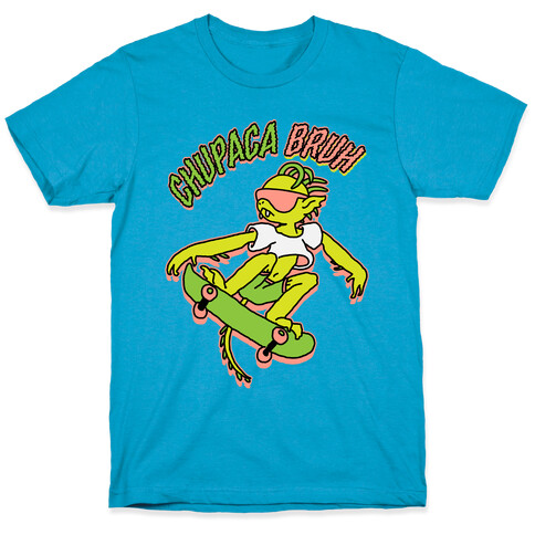 Chupaca-BRUH T-Shirt