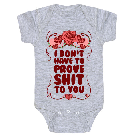I Don't Have to Prove Shit to You Baby One-Piece