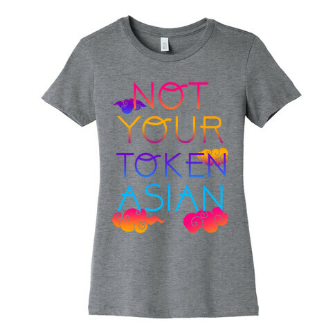 Not Your Token Asian  Womens T-Shirt