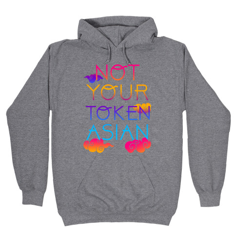 Not Your Token Asian  Hooded Sweatshirt