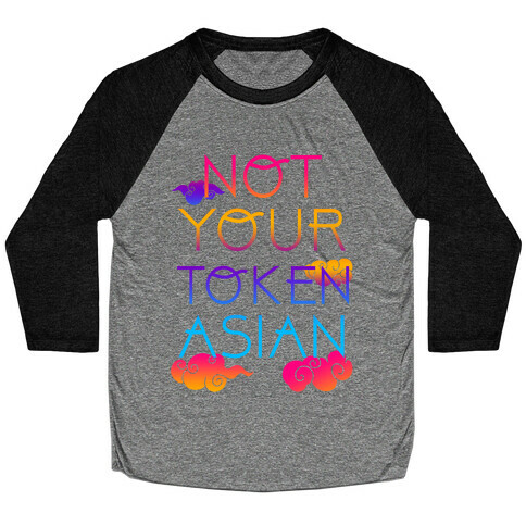 Not Your Token Asian  Baseball Tee