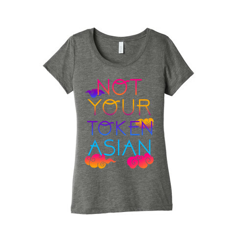 Not Your Token Asian  Womens T-Shirt