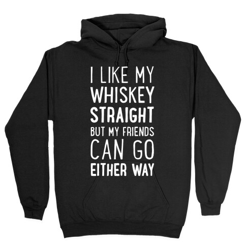 I Like My Whiskey Straight Hooded Sweatshirt