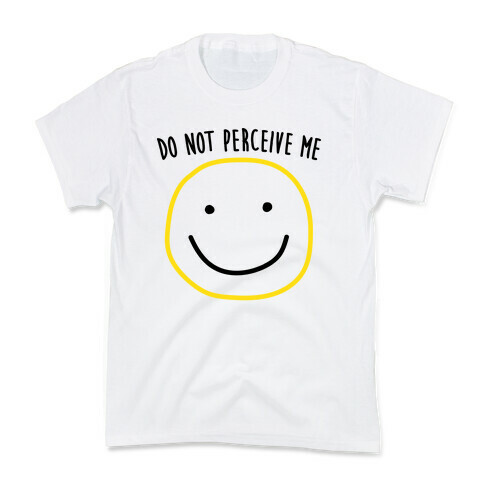 Do Not Perceive Me Kids T-Shirt