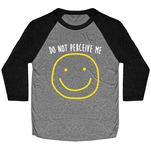 Do Not Perceive Me Baseball Tee