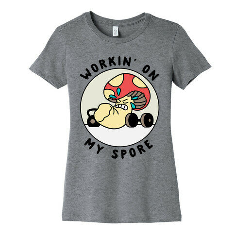 Workin' On My Spore Womens T-Shirt