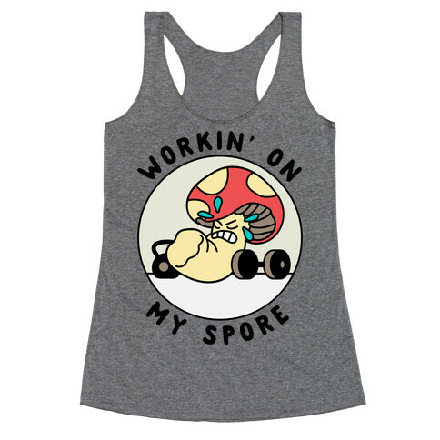 Workin' On My Spore Racerback Tank Top