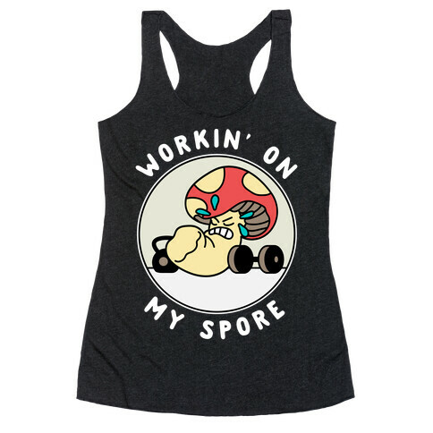 Workin' On My Spore Racerback Tank Top