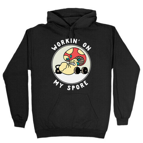 Workin' On My Spore Hooded Sweatshirt