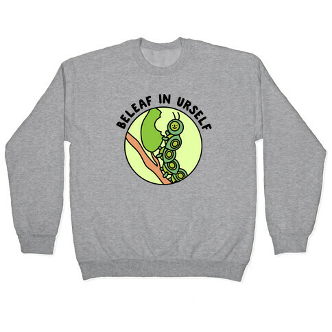 Beleaf In Urself Caterpillar  Pullover