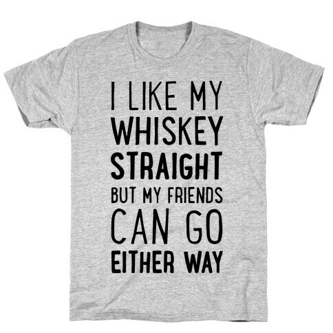 I Like My Whiskey Straight T-Shirt