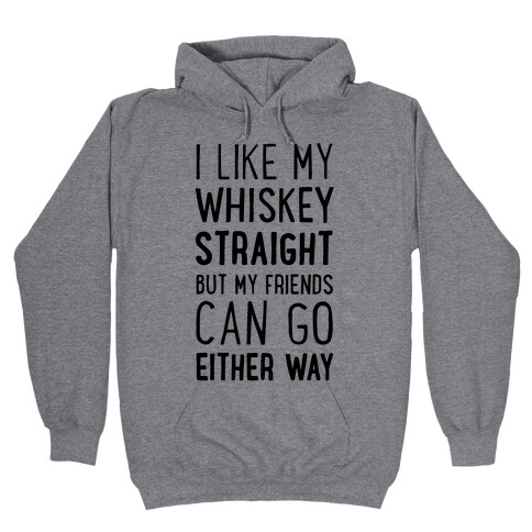 I Like My Whiskey Straight Hooded Sweatshirt