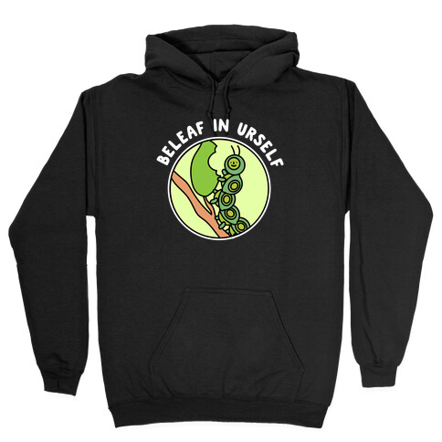 Beleaf In Urself Caterpillar  Hooded Sweatshirt