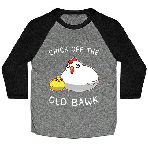 Chick Off The Old Bawk Baseball Tee
