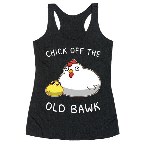 Chick Off The Old Bawk Racerback Tank Top