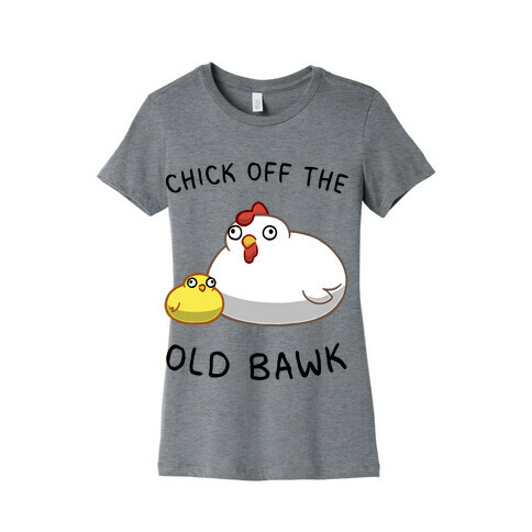 Chick Off The Old Bawk Womens T-Shirt