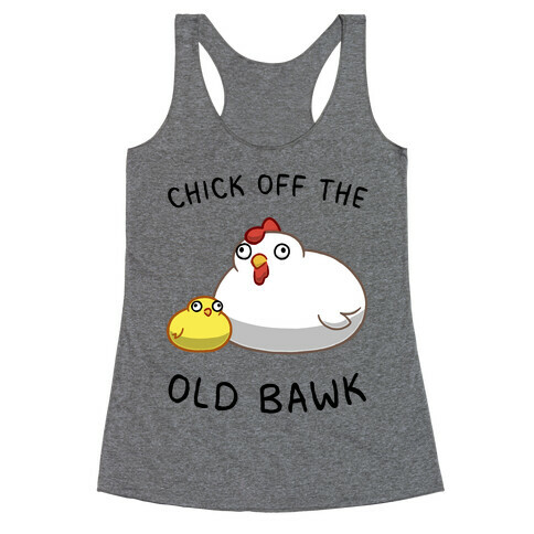 Chick Off The Old Bawk Racerback Tank Top