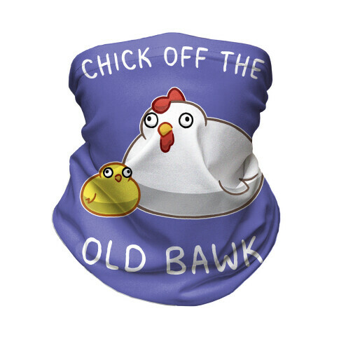 Chick Off The Old Bawk Neck Gaiter