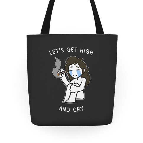 Let's Get High And Cry Tote