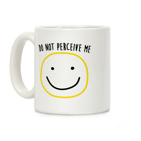 Do Not Perceive Me Coffee Mug