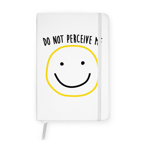 Do Not Perceive Me Notebook