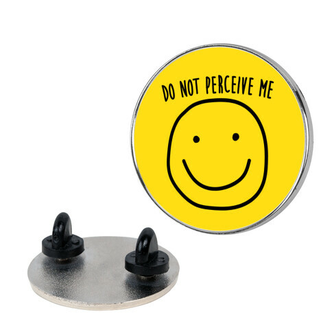 Do Not Perceive Me Pin