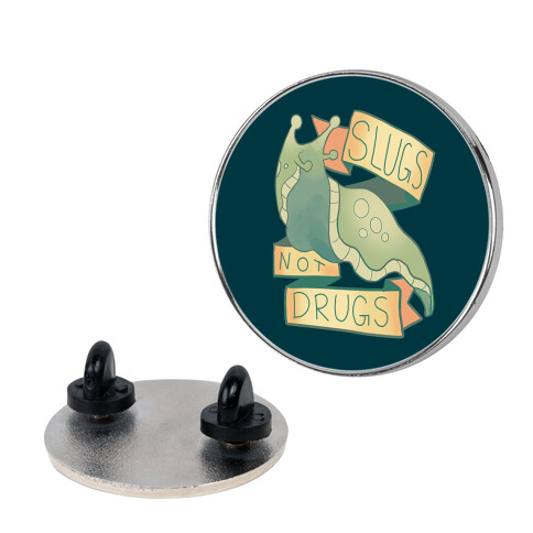 Slugs Not Drugs Pin