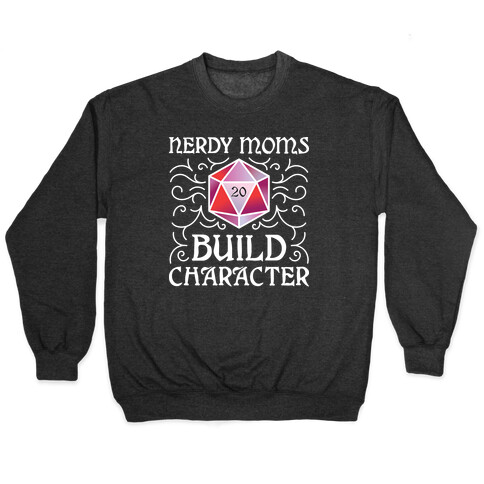 Nerdy Moms Build Character Pullover