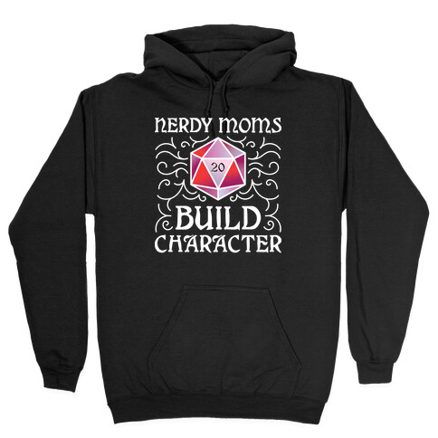 Nerdy Moms Build Character Hooded Sweatshirt
