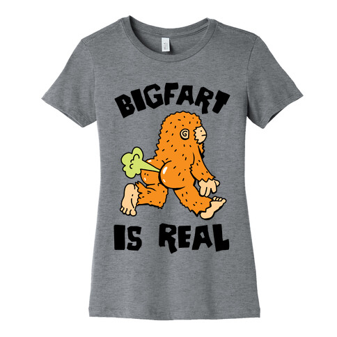 Bigfart Is Real Womens T-Shirt