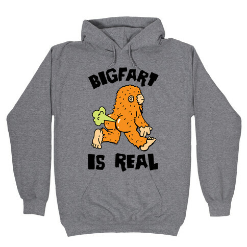 Bigfart Is Real Hooded Sweatshirt