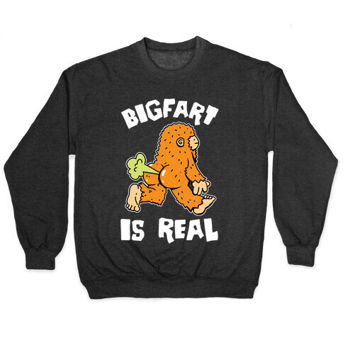 Bigfart Is Real Pullover