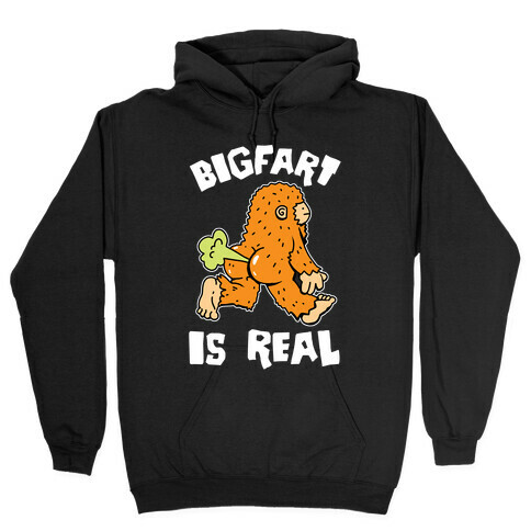 Bigfart Is Real Hooded Sweatshirt