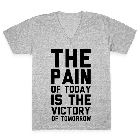 The Pain of Today is the Victory of Tomorrow V-Neck Tee Shirt