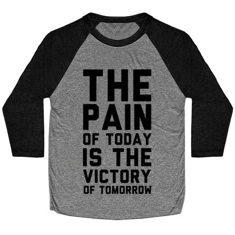 The Pain of Today is the Victory of Tomorrow Baseball Tee