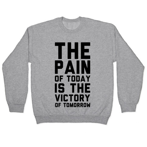 The Pain of Today is the Victory of Tomorrow Pullover