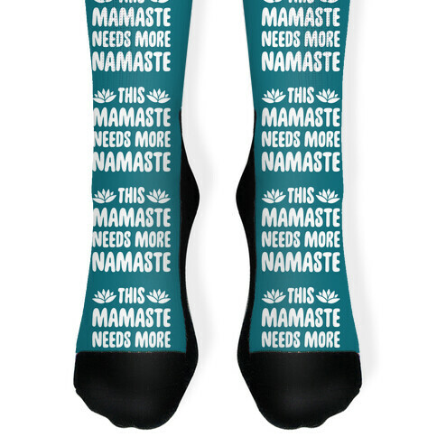 This Mamaste Needs More Namaste Sock