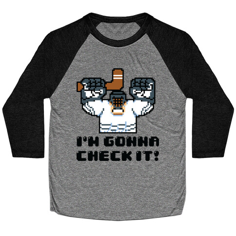 I'm Gonna Check It! Baseball Tee