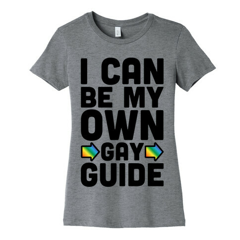 I Can Be My Own Gay Guide Womens T-Shirt