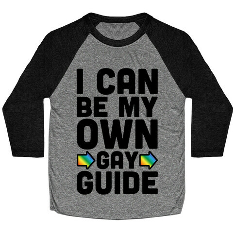 I Can Be My Own Gay Guide Baseball Tee