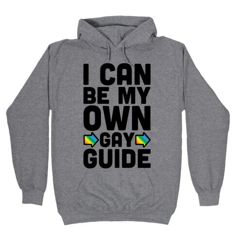 I Can Be My Own Gay Guide Hooded Sweatshirt